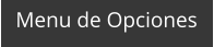 Menu de Opciones